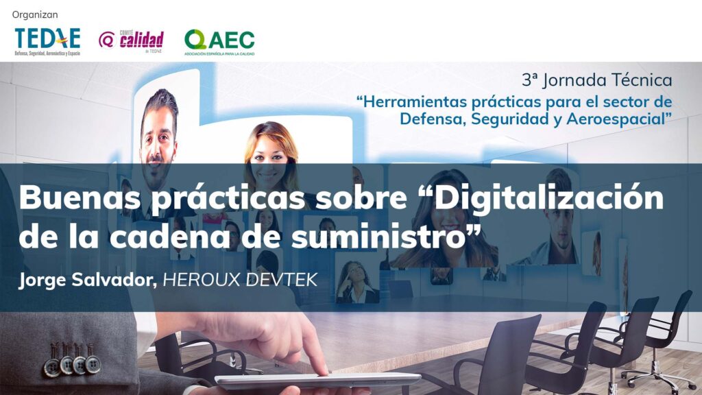 Presentación de la guía de Buenas prácticas sobre “Digitalización de la cadena de suministro” por Jorge Salvador de HEROUX DEVTEK en la 3ª Jornada Técnica TEDAE