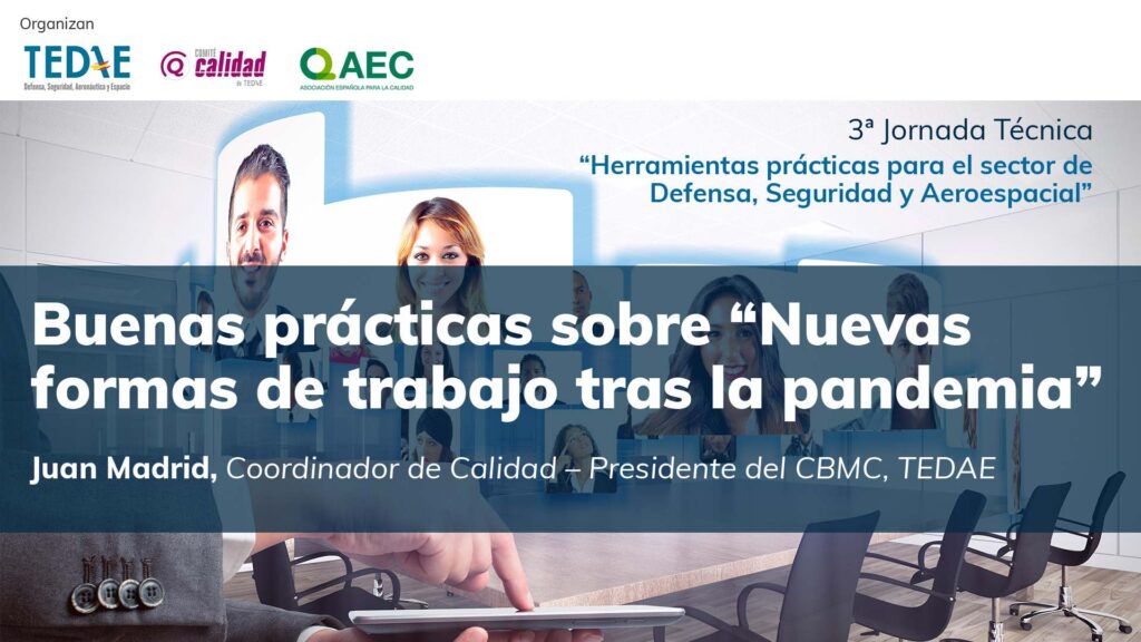 Presentación de las Buenas prácticas sobre “Nuevas formas de trabajo tras la pandemia” realizada por Juan Madrid Coordinador de Calidad Presidente del CBMC TEDAE