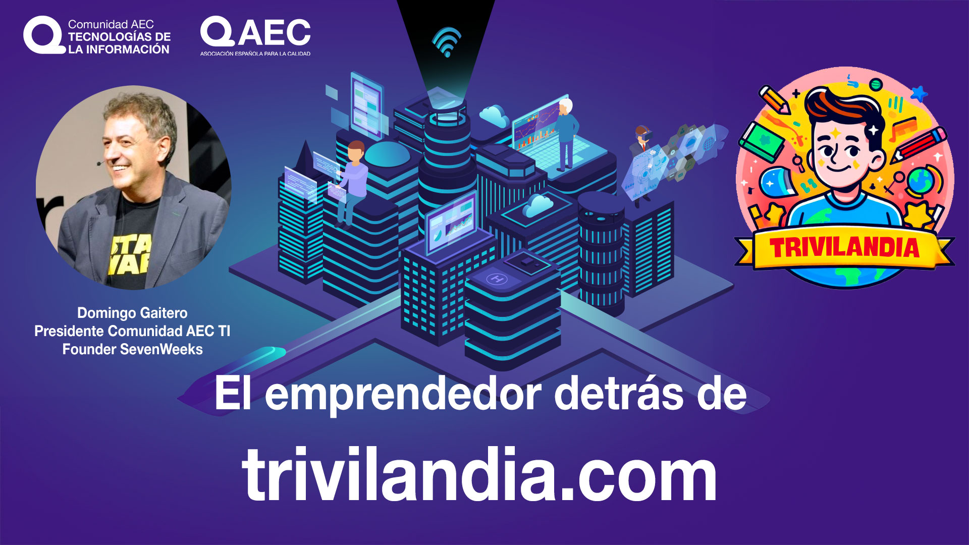 Video Podcast Comunidad AEC TI: El emprendedor detrás de  trivilandia.com