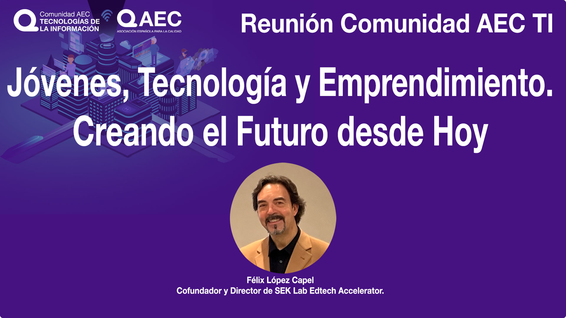 Jóvenes, Tecnología y Emprendimiento: Creando el Futuro desde Hoy - Comunidad AEC TI