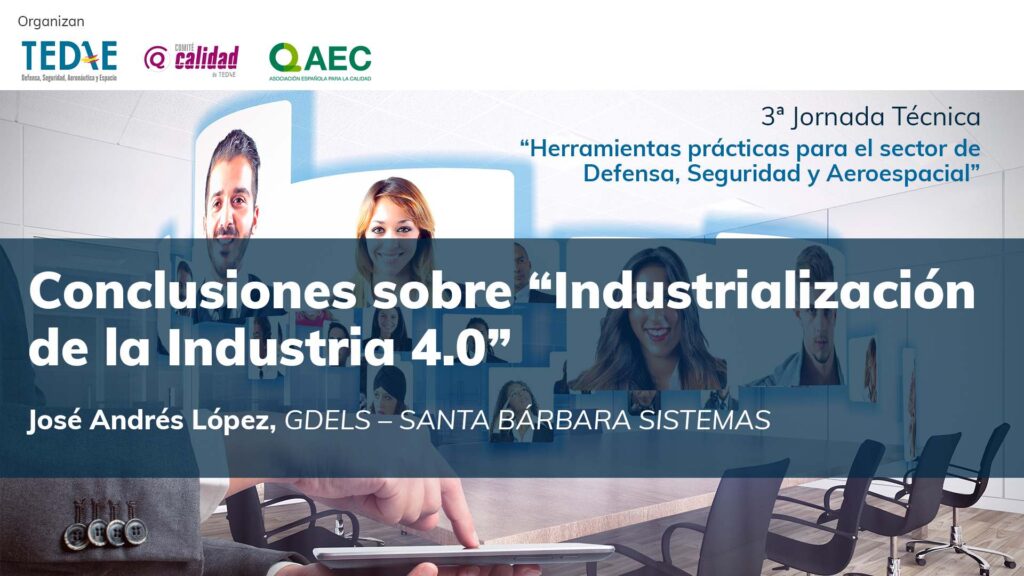Presentación de las Conclusiones sobre “Industrialización de la Industria 4.0” realizada por José Andrés López
GDELS – SANTA BÁRBARA SISTEMAS