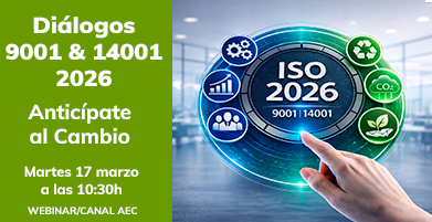 La AEC ha celebrado a través de su Canal AEC, el webinar «Diálogos ISO 9001 & 14001:2026. Anticípate al Cambio», que tuvo lugar el día 17 de marzo de 2026