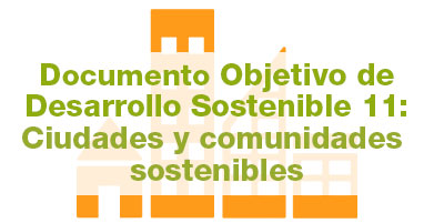 Documento de la ficha correspondiente al ODS 11 Ciudades y comunidades sostenibles