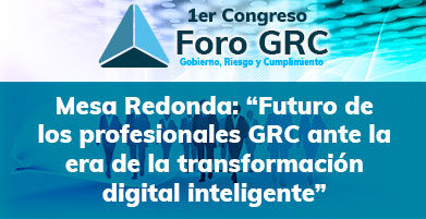 Mesa redonda: Futuro de los profesionales GRC ante la era de la transformación digital inteligente