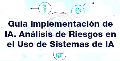 Documento sobre la Implementación de IA. Análisis de Riesgos en el Uso de Sistemas de IA.