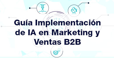 Documento sobre la Implementación de IA. Guía Implementación de IA en Marketing y Ventas B2B.